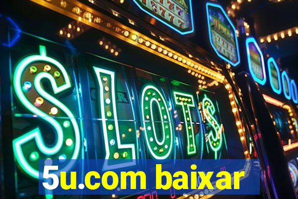 5u.com baixar